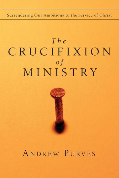 The Crucifixion of Ministry