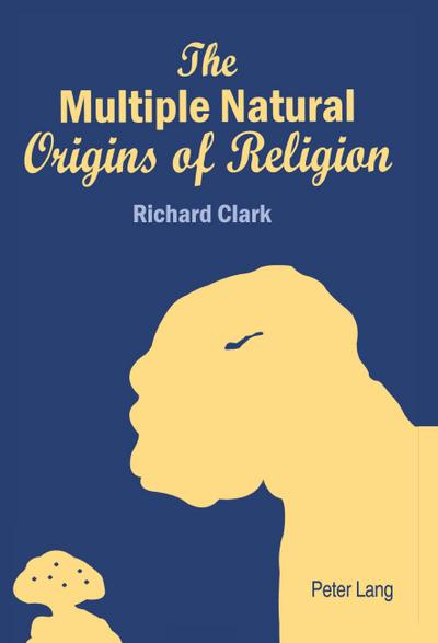 The Multiple Natural Origins of Religion