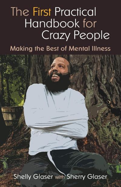 The First Practical Handbook For Crazy People