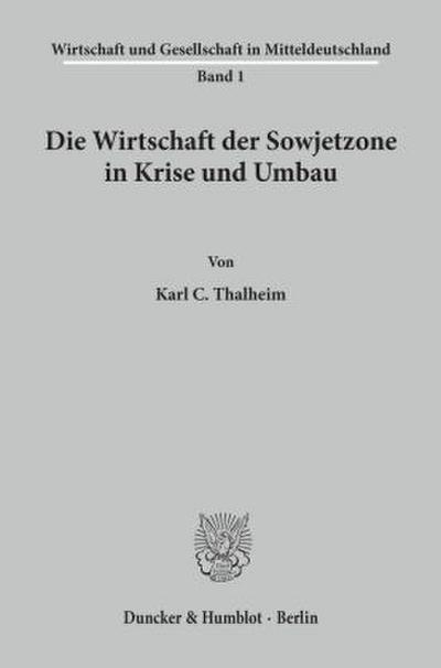 Die Wirtschaft der Sowjetzone in Krise und Umbau.