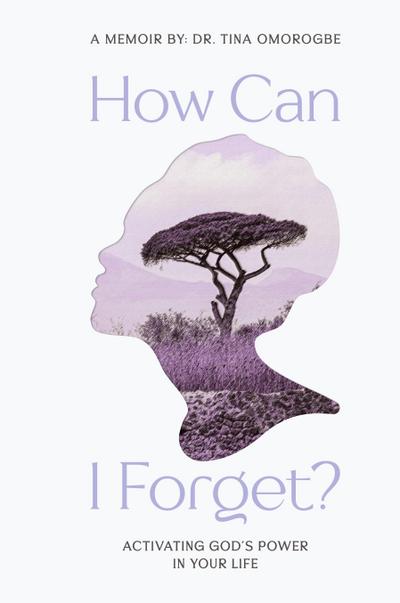 How Can I Forget? Activating God’s Power in Your Life