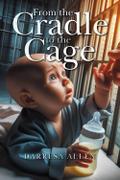 From the Cradle to the Cage