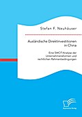 Ausländische Direktinvestitionen in China: Eine SWOT-Analyse der Unternehmensformen und rechtlichen Rahmenbedingungen