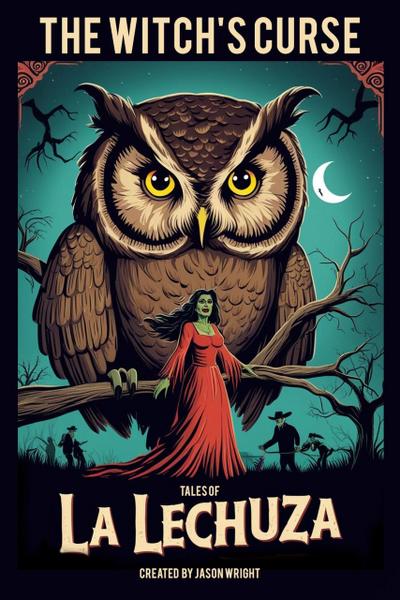 The Witch’s Curse: Tales of La Lechuza