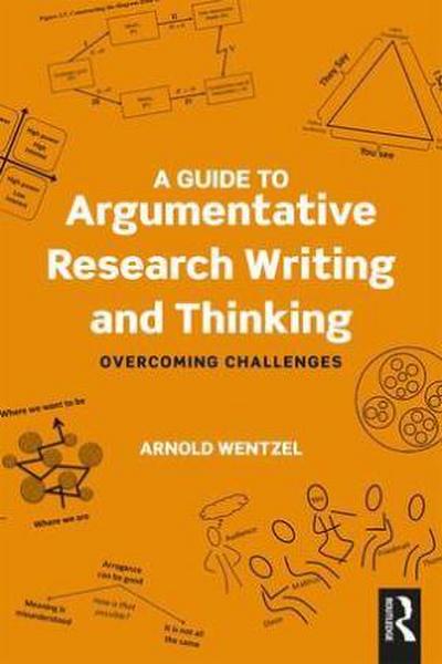 A Guide to Argumentative Research Writing and Thinking