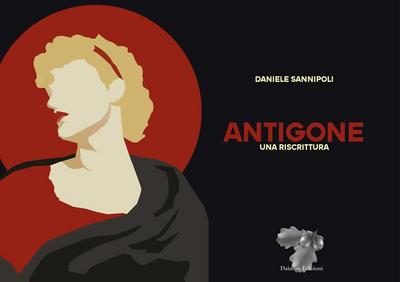 Sannipoli, D: Antigone. Una riscrittura