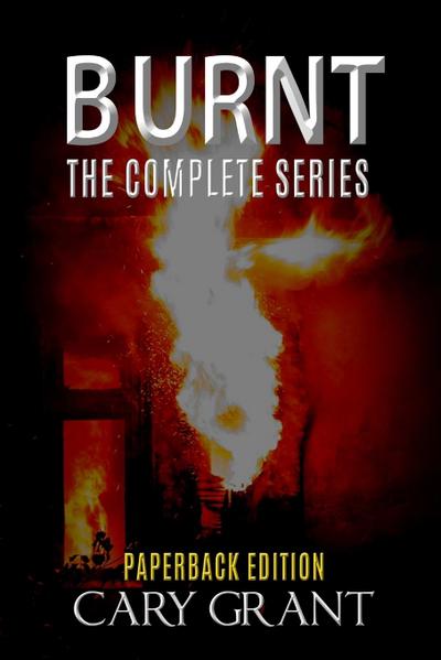 BURNT - The Complete Series