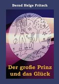 Der große Prinz und das Glück - Bernd Helge Fritsch