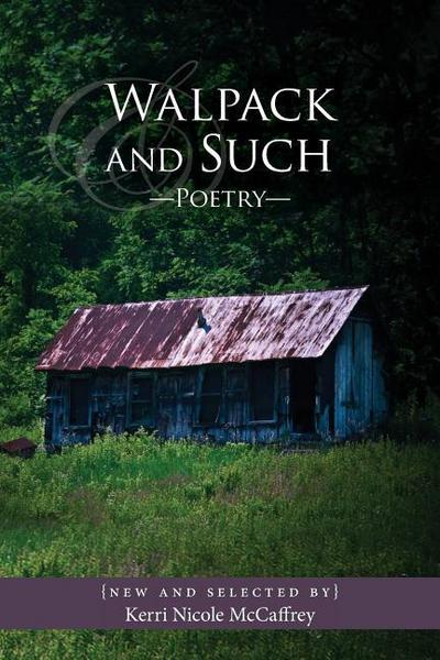 Walpack and Such--Poetry: New and Selected: by Kerri Nicole McCaffrey