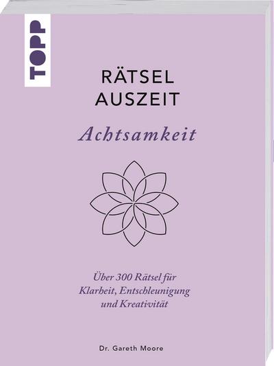 RätselAuszeit - Achtsamkeit. Über 300 Rätsel für Klarheit, Entschleunigung und Kreativität