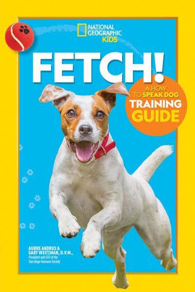 Fetch! a How to Speak Dog Training Guide