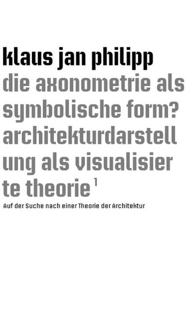 Philipp, K: die axonometrie als symbolische form?