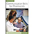 Communication Skills for Pharmacists: Building Relationships, Improving Patient Care, 3e