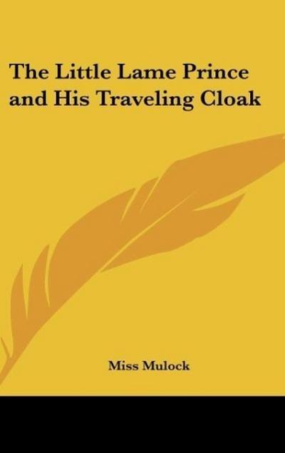 The Little Lame Prince and His Traveling Cloak - Miss Mulock