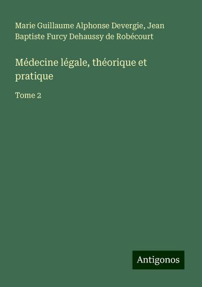 Médecine légale, théorique et pratique