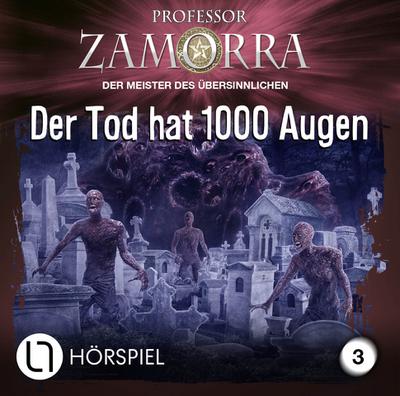 Professor Zamorra - Folge 3: Der Tod hat 1000 Augen. Hörspiel. (Professor Zamorra Hörspiele, Band 3)