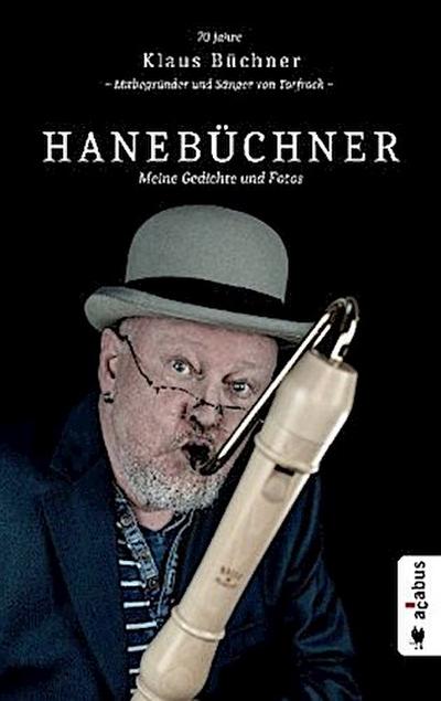 Hanebüchner. Meine Gedichte und Fotos: 70 Jahre Klaus Büchner - Mitbegründer und Sänger von Torfrock