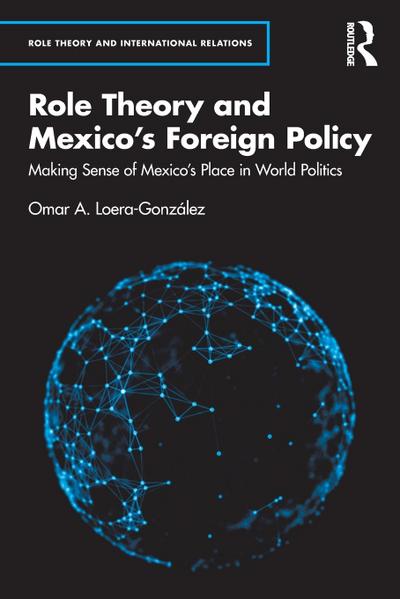 Role Theory and Mexico’s Foreign Policy