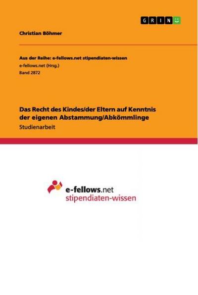 Das Recht des Kindes/der Eltern auf Kenntnis der eigenen Abstammung/Abkömmlinge