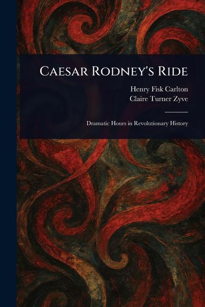 Caesar Rodney’s Ride