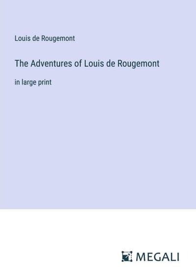 The Adventures of Louis de Rougemont
