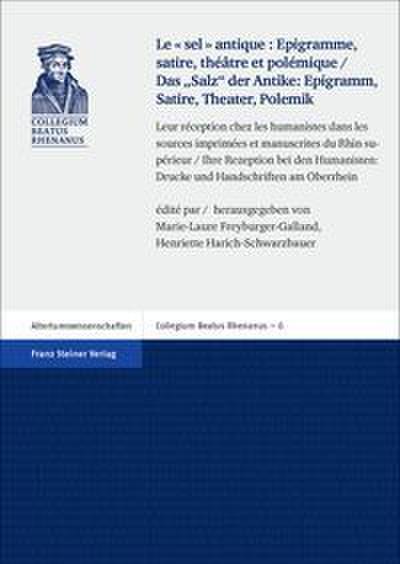 ’Le sel antique’: Epigramme, satire, théâtre et polémique / Das ’Salz’ der Antike: Epigramm, Satire, Theater, Polemik