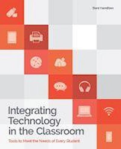 Hamilton, B:  Integrating Technology in the Classroom