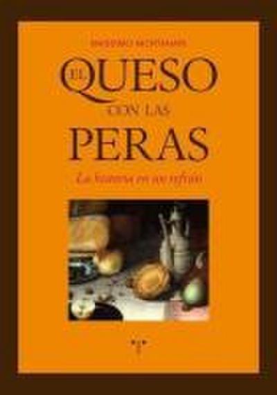 El queso con las peras : la historia de un refrán