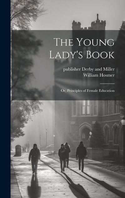 The Young Lady’s Book: Or, Principles of Female Education