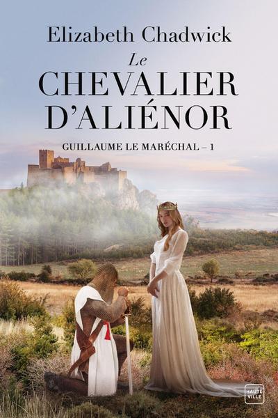 Guillaume le Maréchal, T1 : Le Chevalier d’Aliénor
