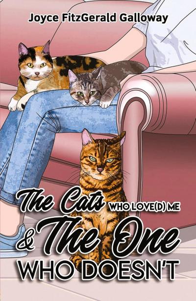 The Cats Who Love(d) Me and the One Who Doesn’t