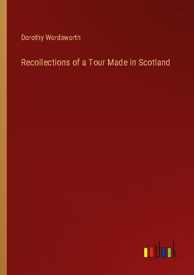 Recollections of a Tour Made in Scotland
