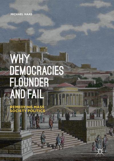 Why Democracies Flounder and Fail