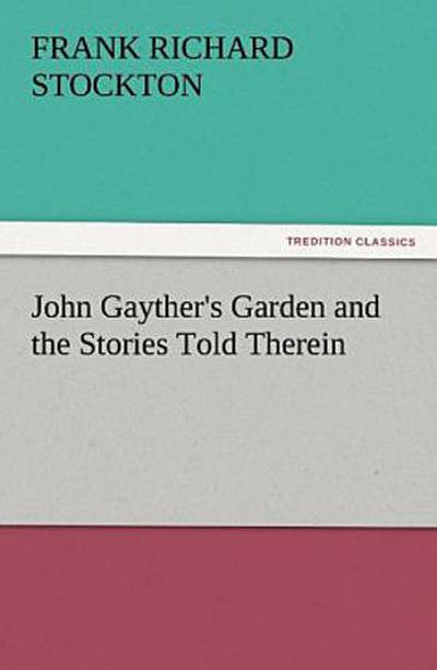 John Gayther’s Garden and the Stories Told Therein