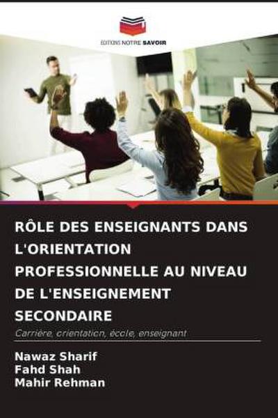 RÔLE DES ENSEIGNANTS DANS L’ORIENTATION PROFESSIONNELLE AU NIVEAU DE L’ENSEIGNEMENT SECONDAIRE