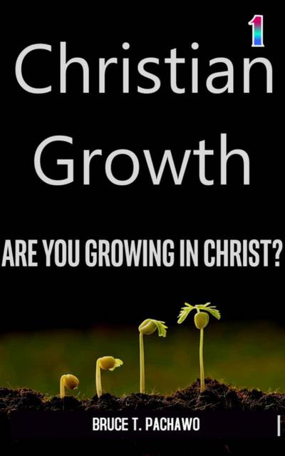 Christian Growth (Growing in Christ, #1)