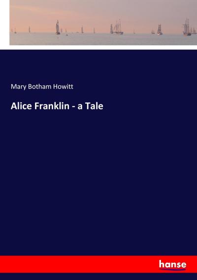 Alice Franklin - a Tale
