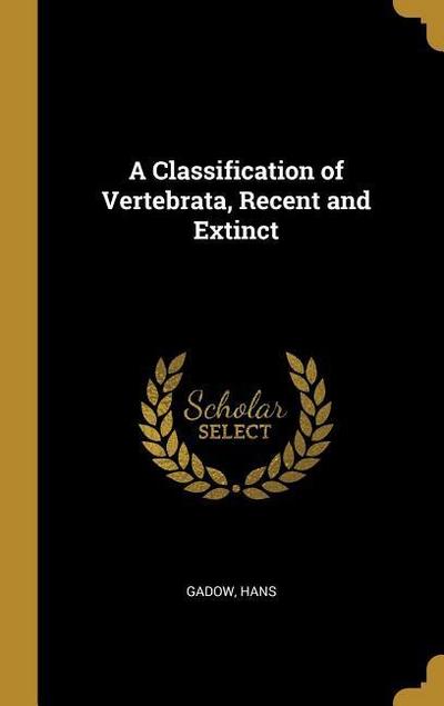 A Classification of Vertebrata, Recent and Extinct