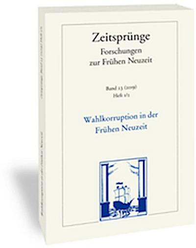 Wahlkorruption in der Frühen Neuzeit/Electoral Corruption in the Early Moeern Period/Corruption électorale au début de l’époque moderne