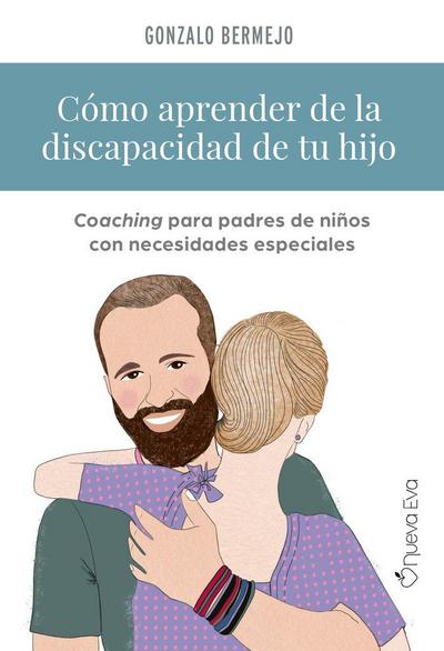 Cómo aprender de la discapacidad de tu hijo : coaching para padres de niños con necesidades especiales