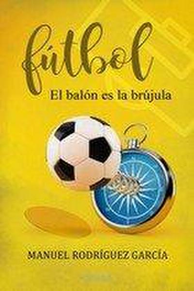 Fútbol. El balón es la brújula