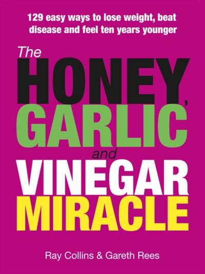 The Honey, Garlic & Vinegar Miracle