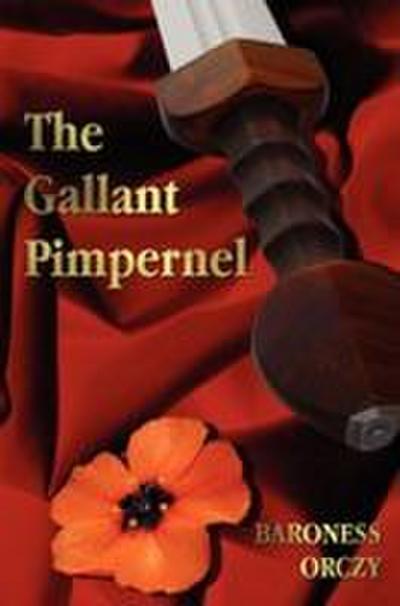 The Gallant Pimpernel - Unabridged - Lord Tony’s Wife, The Way of the Scarlet Pimpernel, Sir Percy Leads the Band, The Triumph of the Scarlet Pimpernel
