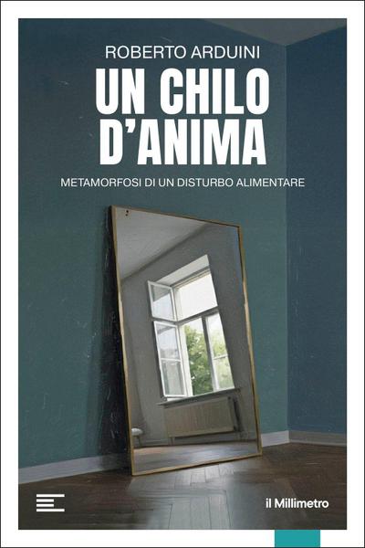 Un chilo d’anima. Metamorfosi di un disturbo alimentare
