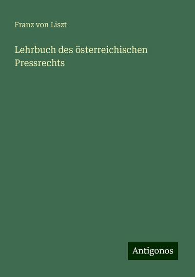 Liszt, F: Lehrbuch des österreichischen Pressrechts