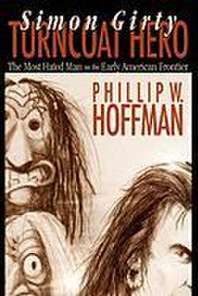 Hoffman, P: Simon Girty Turncoat Hero