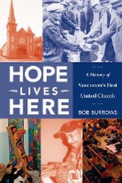 Hope Lives Here: A History of Vancouver’s First United Church