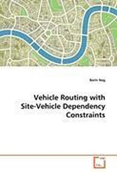 Vehicle Routing with Site-Vehicle Dependency Constraints