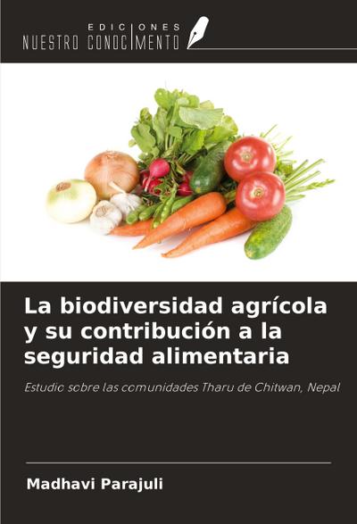 La biodiversidad agrícola y su contribución a la seguridad alimentaria