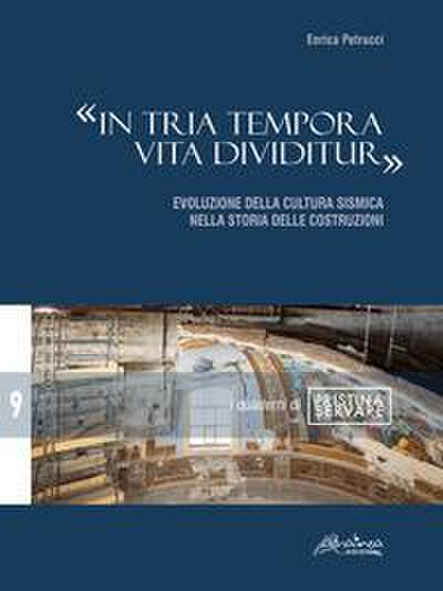 ’In tria tempora vita dividitur’. Evoluzione della cultura sismica nella storia delle costruzioni